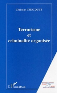 Christian Chocquet - Terrorisme et criminalité organisée.