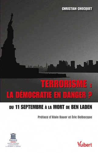 Christian Chocquet - Terrorisme : la démocratie en danger ? - Du 11 septembre à la mort de Ben Laden.