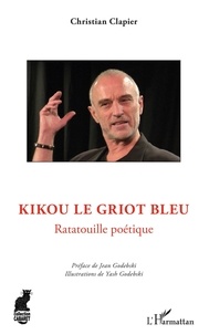 Christian Clapier - Kikou le griot bleu - Ratatouille poétique.