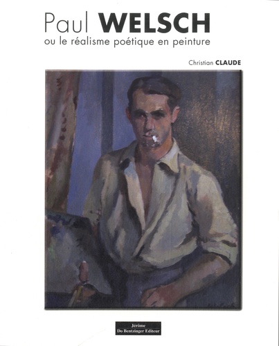 Christian Claude - Paul Welsch ou le réalisme poétique en peinture.