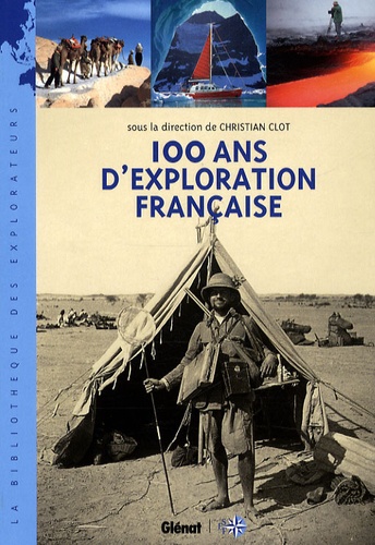 Christian Clot - 100 ans d'exploration française.