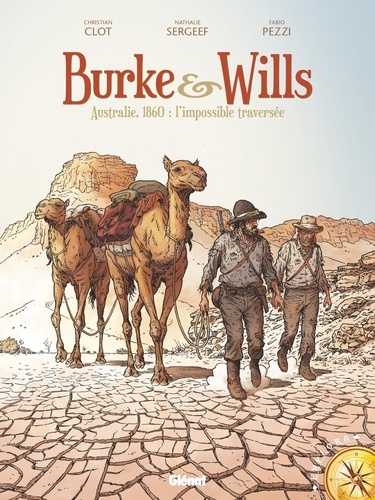 Burke & Wills. Australie, 1860 : l'impossible traversée