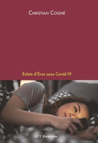 Christian Cogné - Éclats d'Éros sous Covid-19 - 2021.