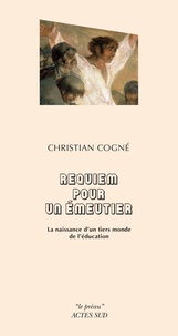 Christian Cogné - Requiem pour un émeutier - La naissance d'un tiers monde de l'éducation.