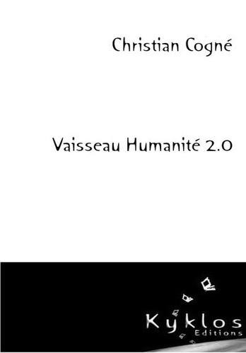 Christian Cogné - Vaisseau Humanité 2.0.