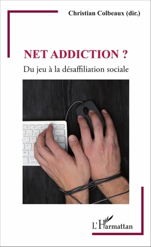 Christian Colbeaux - Net addiction ? - Du jeu à la désaffiliation sociale.