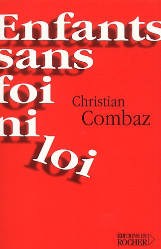 Christian Combaz - Enfants Sans Foi Ni Loi.