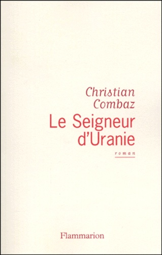 Christian Combaz - Le seigneur d'Uranie.