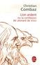 Christian Combaz - Lion ardent - Ou la confession de Léonard de Vinci.