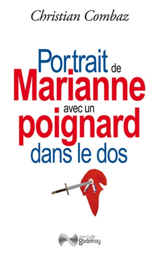 Christian Combaz - Portrait de Marianne avec un poignard dans le dos.