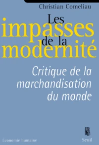 Les Impasses De La Modernite. Critique De La Marchandisation Du Monde