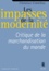 Les Impasses De La Modernite. Critique De La Marchandisation Du Monde