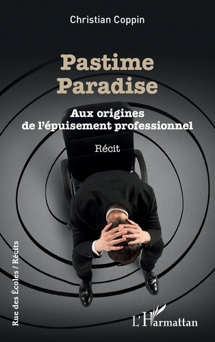 Christian Coppin - Pastime Paradise - Aux origines de l'épuisement professionnel.