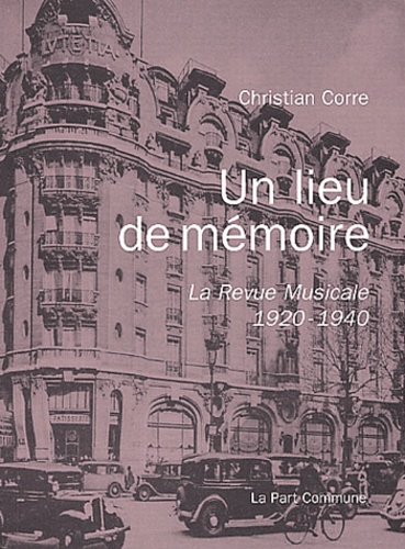 Christian Corre - Un Lieu De Memoire. La Revue Musicale (1920-1940).