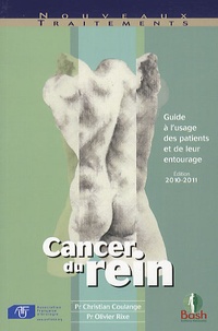Christian Coulange et Olivier Rixe - Cancer du rein - Guide à l'usage des patients et de leur entourage.