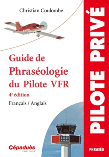 Christian Coulombe - Guide de phraséologie du pilote VFR.