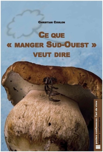 Christian Coulon - Ce que "manger Sud-Ouest" veut dire.