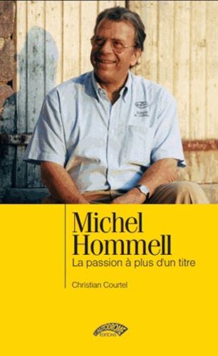 Christian Courtel - Michel Hommell - La passion à plus d'un titre.
