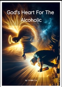  Christian Cox - God's heart for the Alcoholic.