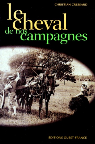 Christian Cressard - Le cheval de nos campagnes - Adieu Péchard !.