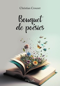 Christian Crouzet - Bouquet de poésies.