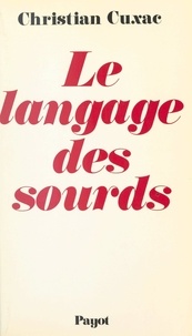 Christian Cuxac et Louis-Jean Calvet - Le langage des sourds.