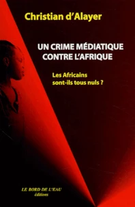 Un crime médiatique contre l'Afrique