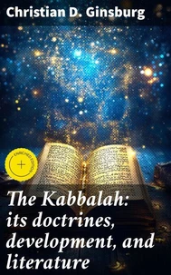The Kabbalah: its doctrines, development, and literature