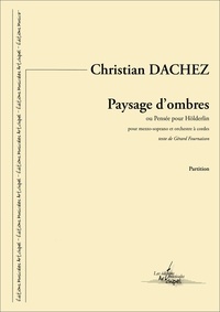 Christian Dachez - Paysages d’ombres - ou Pensée pour Hölderlin.