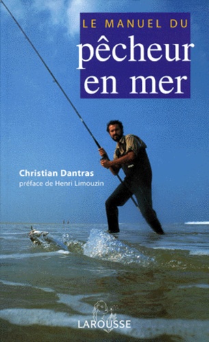 Christian Dantras - Le Manuel Du Pecheur En Mer.