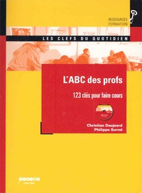 Christian Daujeard et Philippe Surrel - L'ABC des profs - 123 clés pour faire cours. 1 DVD