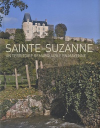 Christian Davy et Nicolas Foisneau - Sainte-Suzanne, un territoire remarquable en Mayenne.