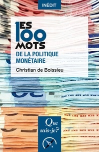 Christian de Boissieu - Les 100 mots de la politique monétaire.