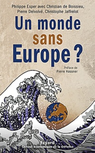 Pierre Hassner et Christian de Boissieu - Un monde sans Europe ?.