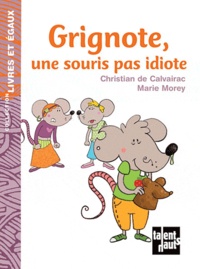 Christian de Calvairac - Grignote, une souris pas idiote.