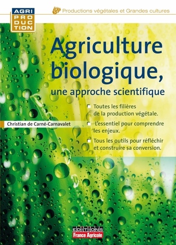 Agriculture biologique, une approche scientifique de Christian de Carné ...