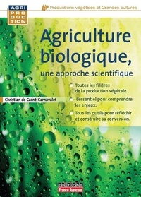 Christian de Carné-Carnavalet - Agriculture biologique, une approche scientifique.