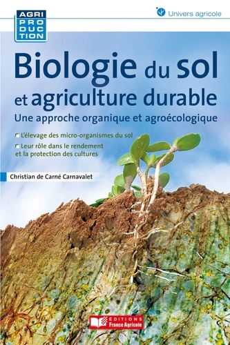 Christian de Carné-Carnavalet - Biologie du sol et agriculture durable - Une approche organique et agroécologique.