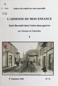 Christian de Chènerilles et Georges J. Aillaud - L'armoise de mon enfance (1). Saint-Barnabé dans l'entre-deux guerres.