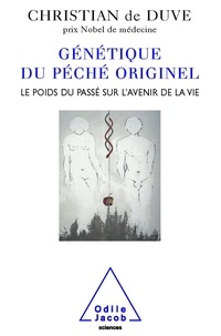 Christian de Duve - Génétique du péché originel - Le poids du passé sur l'avenir de la vie.