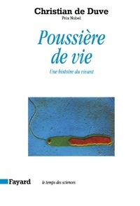 Christian De Duve - Poussière de vie - Une histoire du vivant.