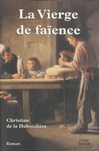 Christian de La Hubaudière - La Vierge de faïence.