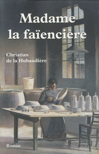 Christian de La Hubaudière - Madame la faïencière.