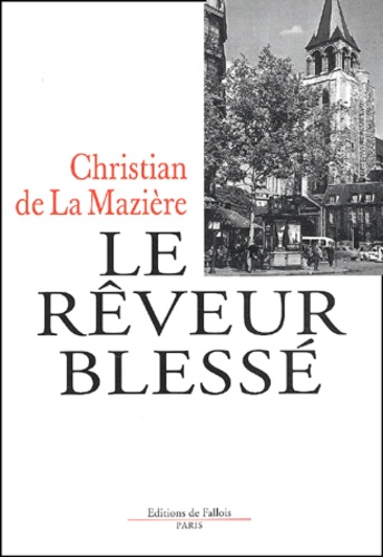 Christian de La Mazière - Le Reveur Blesse.