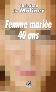 Christian de Moliner - Femme mariée 40 ans.