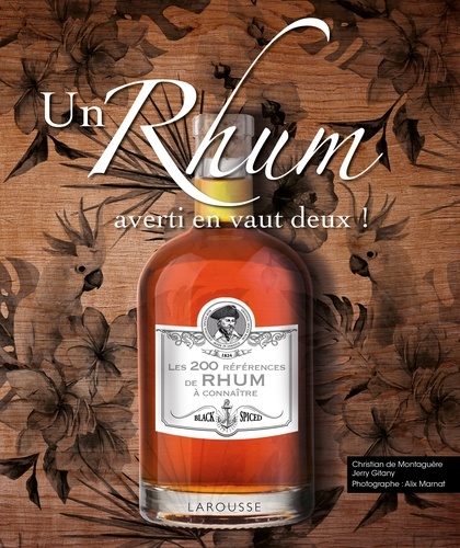 Un rhum averti en vaut deux !. Les 200 références de rhum à connaître