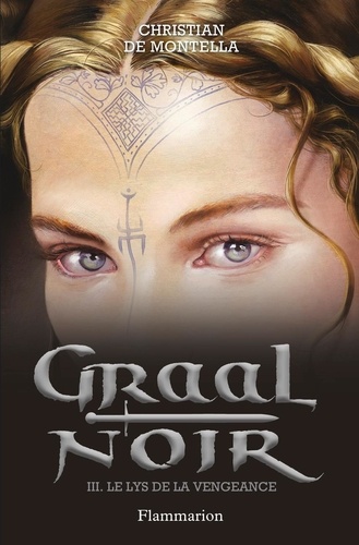 Graal Noir Tome 3 Le lys de la vengeance