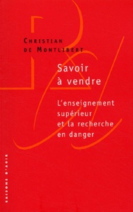 Christian de Montlibert - Savoir à vendre - L'enseignement supérieur et la recherche en danger.