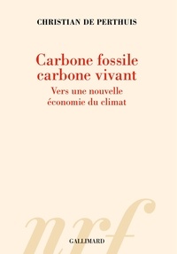 Christian de Perthuis - Carbone fossile, carbone vivant - Vers une nouvelle économie du climat.