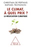 Christian de Perthuis et Raphaël Trotignon - Le climat, à quel prix ? - La négociation climatique.